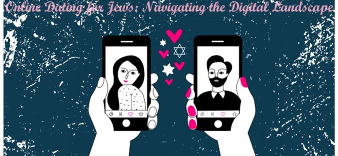 Online Dating for Jews Navigating the Digital Landscape