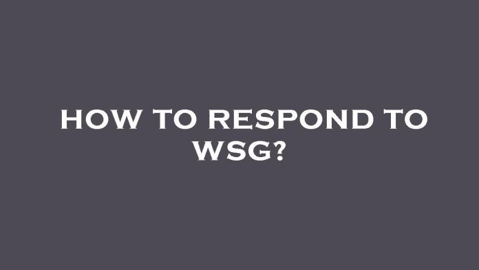 How to React to WSG